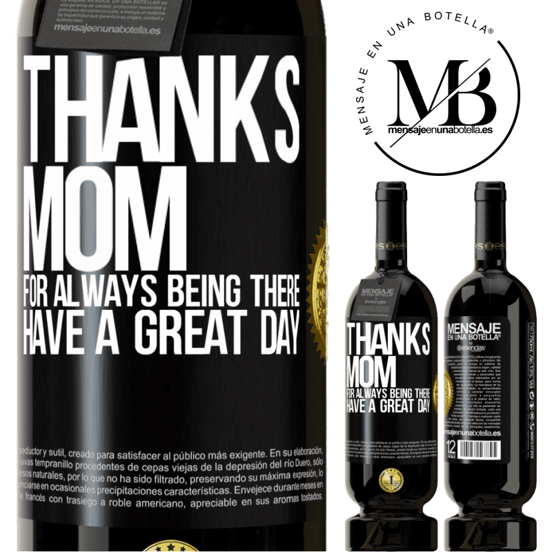 49,95 € Free Shipping | Red Wine Premium Edition MBS® Reserve Thanks mom, for always being there. Have a great day Black Label. Customizable label Reserve 12 Months Harvest 2014 Tempranillo