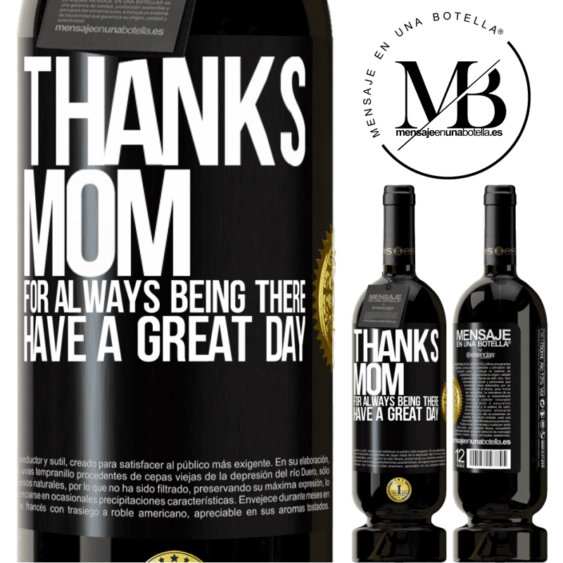 49,95 € Free Shipping | Red Wine Premium Edition MBS® Reserve Thanks mom, for always being there. Have a great day Black Label. Customizable label Reserve 12 Months Harvest 2016 Tempranillo