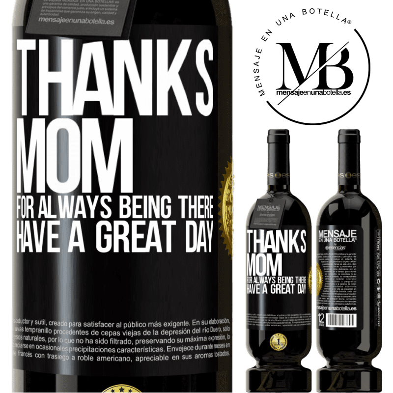 29,95 € Free Shipping | Red Wine Premium Edition MBS® Reserva Thanks mom, for always being there. Have a great day Black Label. Customizable label Reserva 12 Months Harvest 2014 Tempranillo