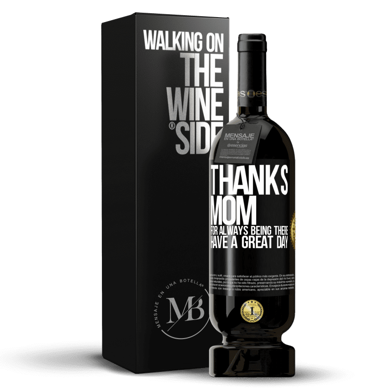 49,95 € Free Shipping | Red Wine Premium Edition MBS® Reserve Thanks mom, for always being there. Have a great day Black Label. Customizable label Reserve 12 Months Harvest 2014 Tempranillo