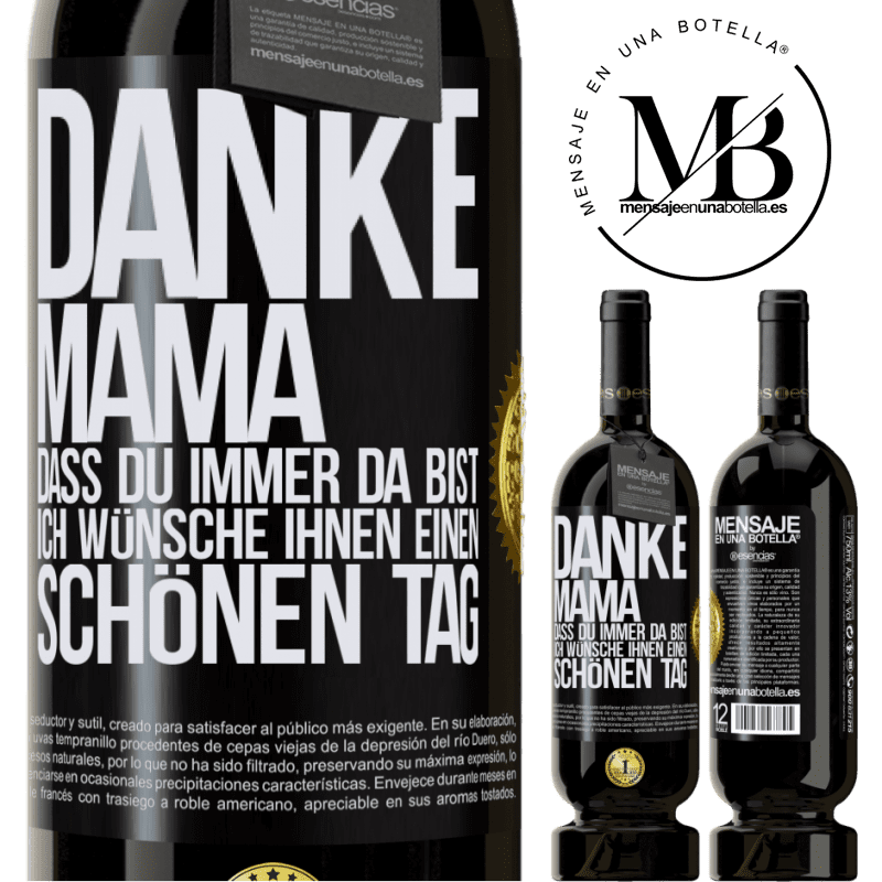 49,95 € Kostenloser Versand | Rotwein Premium Ausgabe MBS® Reserve Danke, Mama, dass du immer da bist. Ich wünsche dir einen schönen Tag Schwarzes Etikett. Anpassbares Etikett Reserve 12 Monate Ernte 2014 Tempranillo