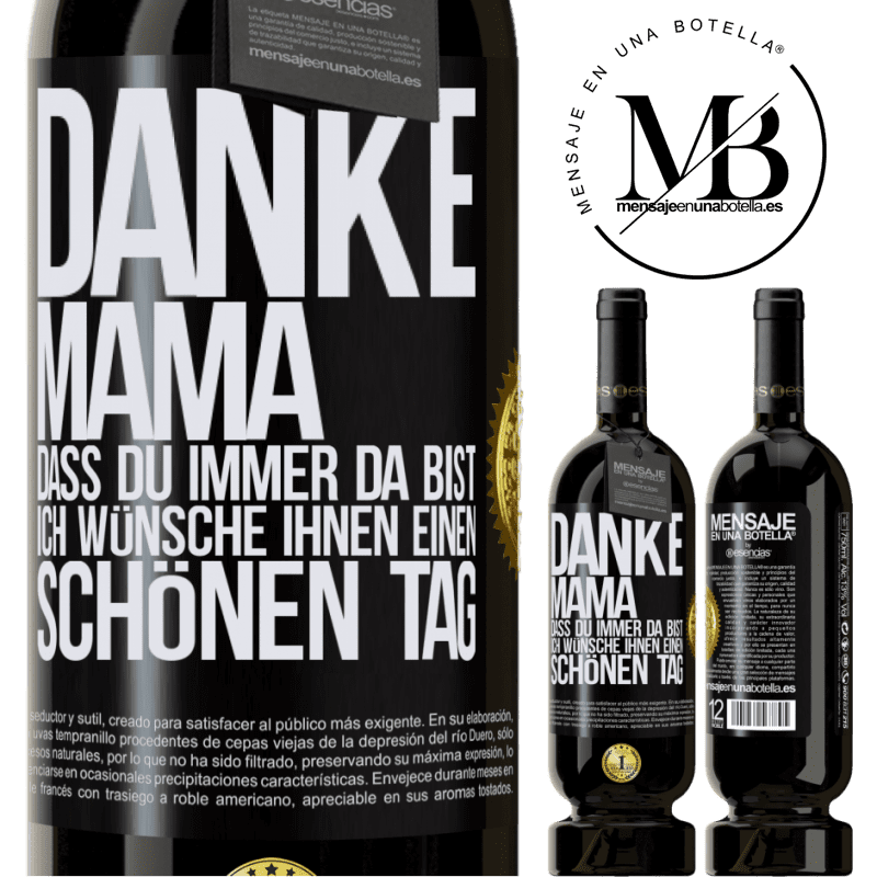 49,95 € Kostenloser Versand | Rotwein Premium Ausgabe MBS® Reserve Danke, Mama, dass du immer da bist. Ich wünsche dir einen schönen Tag Schwarzes Etikett. Anpassbares Etikett Reserve 12 Monate Ernte 2016 Tempranillo