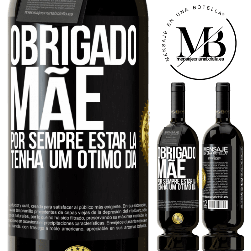 49,95 € Envio grátis | Vinho tinto Edição Premium MBS® Reserva Obrigado mãe, por sempre estar lá. Tenha um ótimo dia Etiqueta Preta. Etiqueta personalizável Reserva 12 Meses Colheita 2016 Tempranillo