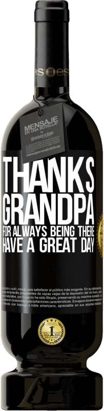«Thanks grandpa, for always being there. Have a great day» Premium Edition MBS® Reserve