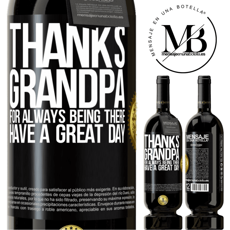 49,95 € Free Shipping | Red Wine Premium Edition MBS® Reserve Thanks grandpa, for always being there. Have a great day Black Label. Customizable label Reserve 12 Months Harvest 2014 Tempranillo