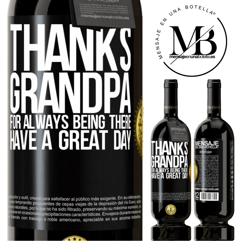 49,95 € Free Shipping | Red Wine Premium Edition MBS® Reserve Thanks grandpa, for always being there. Have a great day Black Label. Customizable label Reserve 12 Months Harvest 2016 Tempranillo