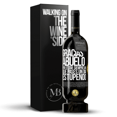 «Gracias abuelo, por estar siempre ahí. Que pases un día estupendo» Edición Premium MBS® Reserva