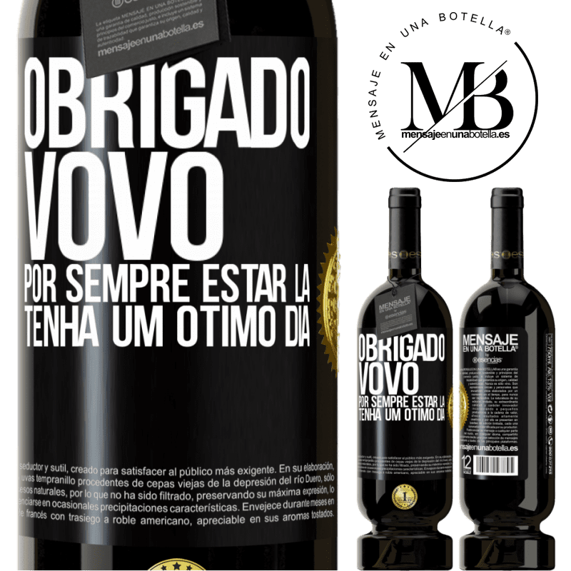 49,95 € Envio grátis | Vinho tinto Edição Premium MBS® Reserva Obrigado vovô, por sempre estar lá. Tenha um ótimo dia Etiqueta Preta. Etiqueta personalizável Reserva 12 Meses Colheita 2014 Tempranillo