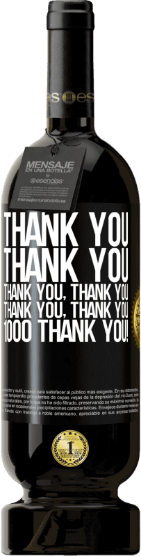 49,95 € | 赤ワイン プレミアム版 MBS® 予約する ありがとう、ありがとう、ありがとう、ありがとう、ありがとう、ありがとう、ありがとう1000ありがとう！ ブラックラベル. カスタマイズ可能なラベル 予約する 12 月 収穫 2014 Tempranillo