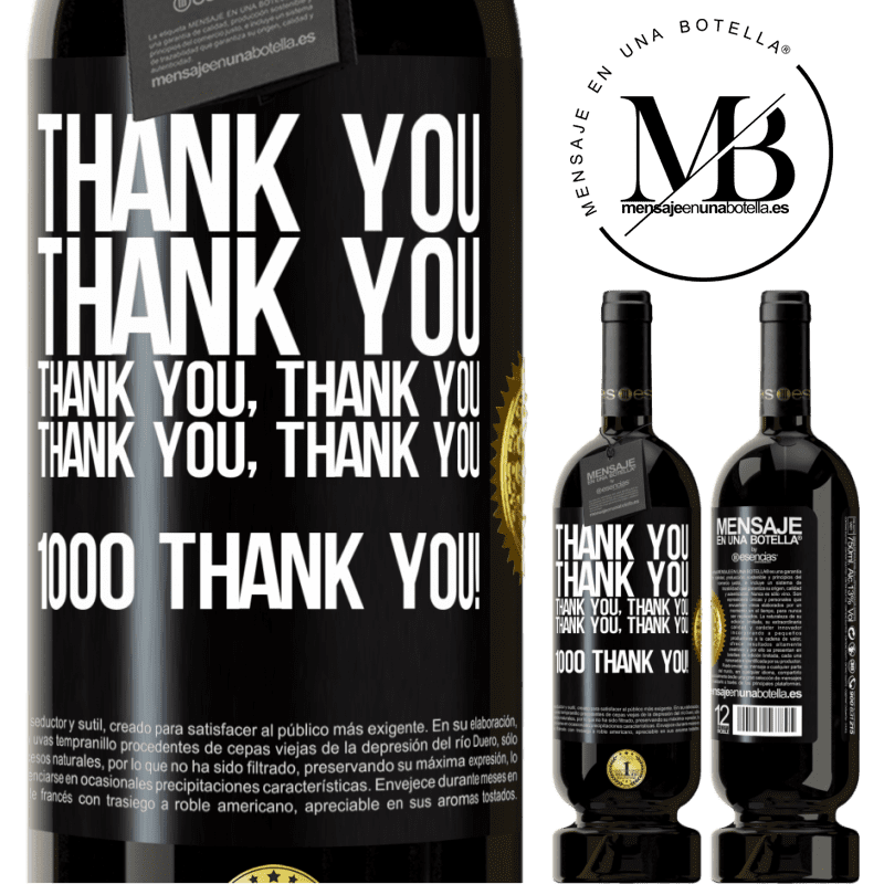 49,95 € Free Shipping | Red Wine Premium Edition MBS® Reserve Thank you, Thank you, Thank you, Thank you, Thank you, Thank you 1000 Thank you! Black Label. Customizable label Reserve 12 Months Harvest 2014 Tempranillo