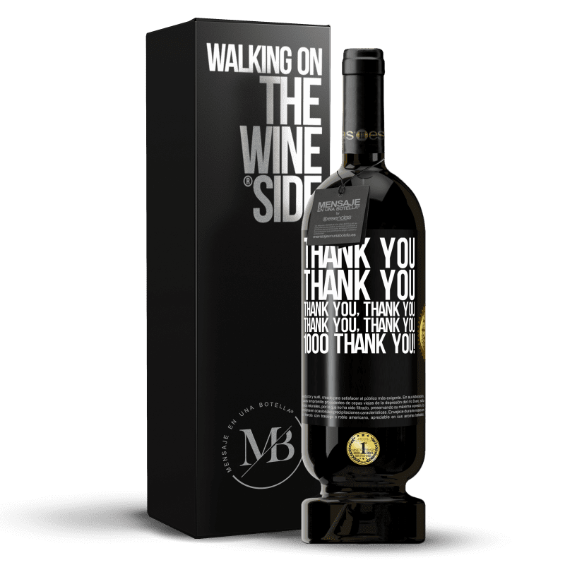 49,95 € Free Shipping | Red Wine Premium Edition MBS® Reserve Thank you, Thank you, Thank you, Thank you, Thank you, Thank you 1000 Thank you! Black Label. Customizable label Reserve 12 Months Harvest 2014 Tempranillo