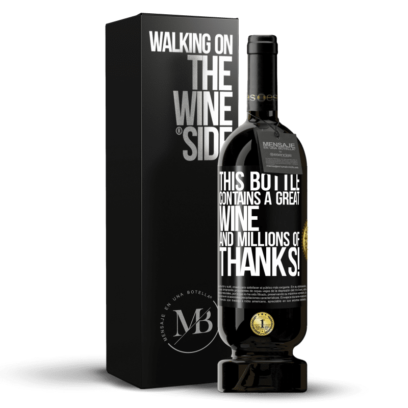 49,95 € Free Shipping | Red Wine Premium Edition MBS® Reserve This bottle contains a great wine and millions of THANKS! Black Label. Customizable label Reserve 12 Months Harvest 2014 Tempranillo