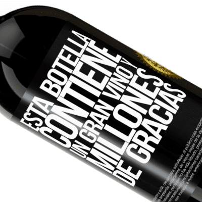 Expresiones Únicas y Personales. «Esta botella contiene un gran vino y millones de GRACIAS!» Edición Premium MBS® Reserva