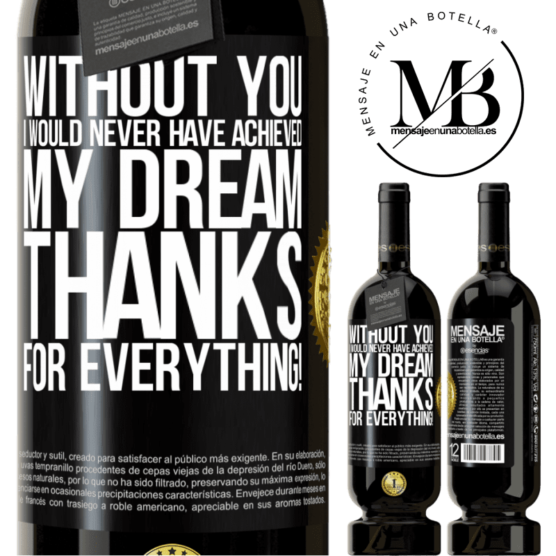 49,95 € Free Shipping | Red Wine Premium Edition MBS® Reserve Without you I would never have achieved my dream. Thanks for everything! Black Label. Customizable label Reserve 12 Months Harvest 2014 Tempranillo