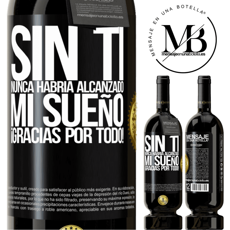 49,95 € Envío gratis | Vino Tinto Edición Premium MBS® Reserva Sin ti nunca habría alcanzado mi sueño. ¡Gracias por todo! Etiqueta Negra. Etiqueta personalizable Reserva 12 Meses Cosecha 2014 Tempranillo