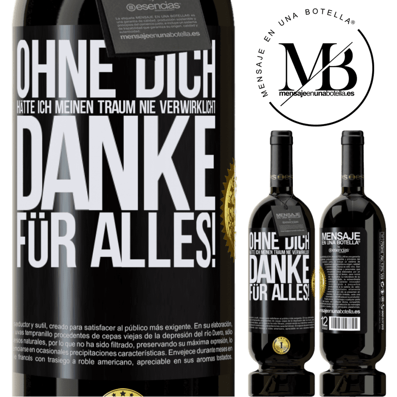 49,95 € Kostenloser Versand | Rotwein Premium Ausgabe MBS® Reserve Ohne dich hätte ich meinen Traum nie verwirklicht. Danke für alles! Schwarzes Etikett. Anpassbares Etikett Reserve 12 Monate Ernte 2014 Tempranillo