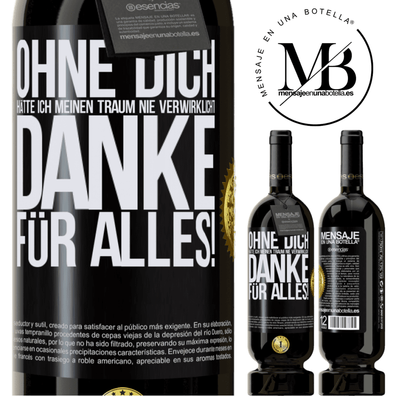 49,95 € Kostenloser Versand | Rotwein Premium Ausgabe MBS® Reserve Ohne dich hätte ich meinen Traum nie verwirklicht. Danke für alles! Schwarzes Etikett. Anpassbares Etikett Reserve 12 Monate Ernte 2016 Tempranillo