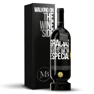 «Gracias por estar junto a nosotros en este día tan especial» Edición Premium MBS® Reserva