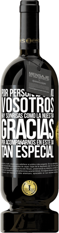 «Por personas como vosotros hay sonrisas como la nuestra. Gracias por acompañarnos en este día tan especial» Edición Premium MBS® Reserva