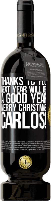 49,95 € | 红酒 高级版 MBS® 预订 谢谢您，明年将是美好的一年。圣诞快乐，卡洛斯！ 黑标. 可自定义的标签 预订 12 个月 收成 2014 Tempranillo
