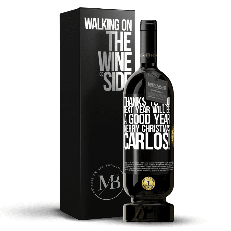 49,95 € Free Shipping | Red Wine Premium Edition MBS® Reserve Thanks to you next year will be a good year. Merry Christmas, Carlos! Black Label. Customizable label Reserve 12 Months Harvest 2015 Tempranillo