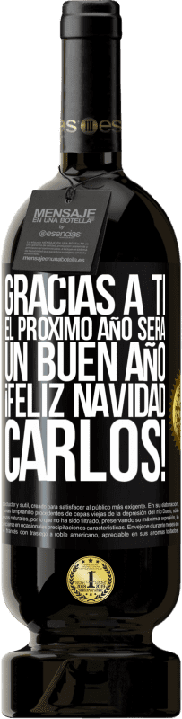 49,95 € Envío gratis | Vino Tinto Edición Premium MBS® Reserva Gracias a ti el próximo año será un buen año. Feliz Navidad, Carlos! Etiqueta Negra. Etiqueta personalizable Reserva 12 Meses Cosecha 2016 Tempranillo