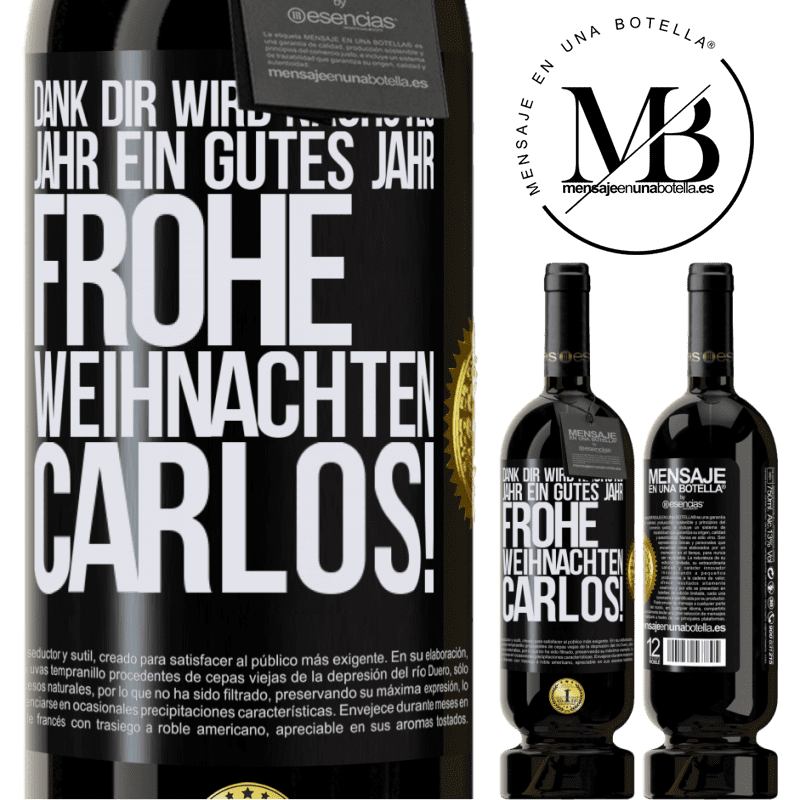 49,95 € Kostenloser Versand | Rotwein Premium Ausgabe MBS® Reserve Dank dir wird nächstes Jahr ein gutes Jahr. Frohe Weihnachten Carlos! Schwarzes Etikett. Anpassbares Etikett Reserve 12 Monate Ernte 2014 Tempranillo