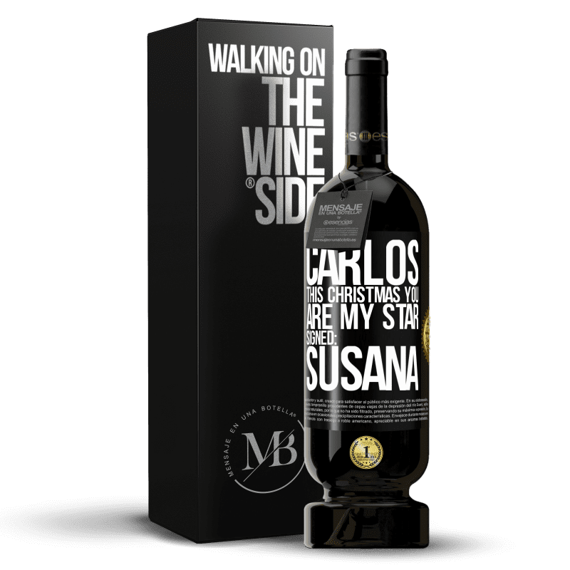 49,95 € Free Shipping | Red Wine Premium Edition MBS® Reserve Carlos, this Christmas you are my star. Signed: Susana Black Label. Customizable label Reserve 12 Months Harvest 2014 Tempranillo