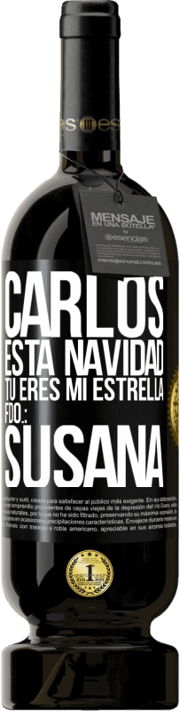 49,95 € Envío gratis | Vino Tinto Edición Premium MBS® Reserva Carlos, esta navidad tú eres mi estrella. Fdo.: Susana Etiqueta Negra. Etiqueta personalizable Reserva 12 Meses Cosecha 2016 Tempranillo