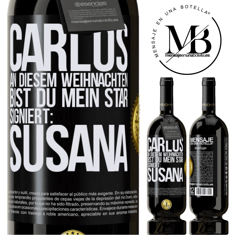 49,95 € Kostenloser Versand | Rotwein Premium Ausgabe MBS® Reserve Carlos,diese Weihnachten bist du mein Star. Signiert:Susana Schwarzes Etikett. Anpassbares Etikett Reserve 12 Monate Ernte 2014 Tempranillo