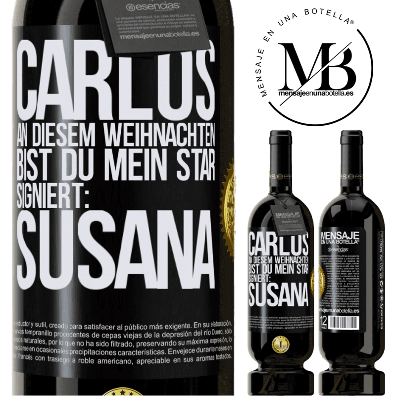 49,95 € Kostenloser Versand | Rotwein Premium Ausgabe MBS® Reserve Carlos,diese Weihnachten bist du mein Star. Signiert:Susana Schwarzes Etikett. Anpassbares Etikett Reserve 12 Monate Ernte 2016 Tempranillo