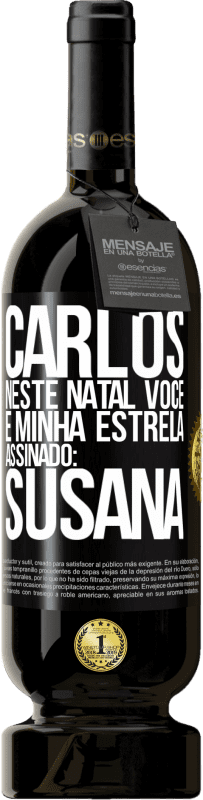 «Carlos, neste Natal você é minha estrela. Assinado: Susana» Edição Premium MBS® Reserva