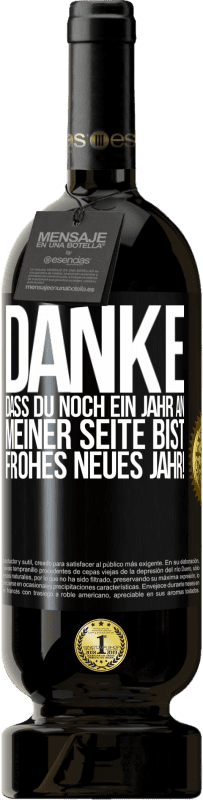 49,95 € | Rotwein Premium Ausgabe MBS® Reserve Danke, dass du noch ein Jahr an meiner Seite bist. Frohes neues Jahr! Schwarzes Etikett. Anpassbares Etikett Reserve 12 Monate Ernte 2015 Tempranillo