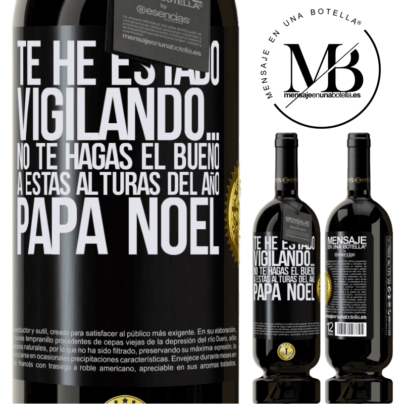 49,95 € Envío gratis | Vino Tinto Edición Premium MBS® Reserva Te he estado vigilando… No te hagas el bueno a estas alturas del año. Papá Noel Etiqueta Negra. Etiqueta personalizable Reserva 12 Meses Cosecha 2014 Tempranillo