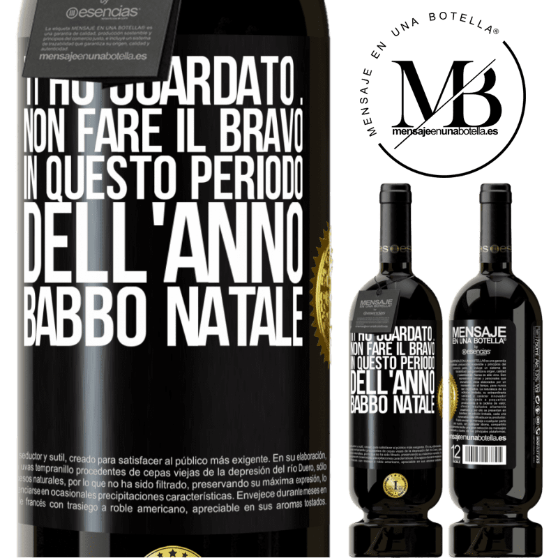 49,95 € Spedizione Gratuita | Vino rosso Edizione Premium MBS® Riserva Ti ho guardato ... Non fare il bravo in questo periodo dell'anno. Babbo Natale Etichetta Nera. Etichetta personalizzabile Riserva 12 Mesi Raccogliere 2014 Tempranillo