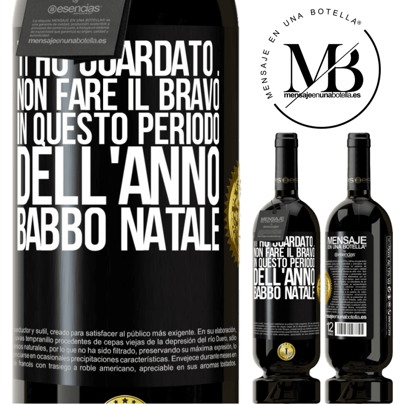 49,95 € Spedizione Gratuita | Vino rosso Edizione Premium MBS® Riserva Ti ho guardato ... Non fare il bravo in questo periodo dell'anno. Babbo Natale Etichetta Nera. Etichetta personalizzabile Riserva 12 Mesi Raccogliere 2016 Tempranillo