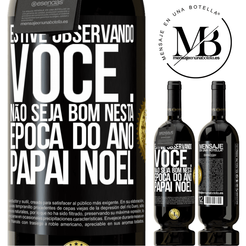 49,95 € Envio grátis | Vinho tinto Edição Premium MBS® Reserva Estive observando você ... Não seja bom nesta época do ano. Papai Noel Etiqueta Preta. Etiqueta personalizável Reserva 12 Meses Colheita 2014 Tempranillo