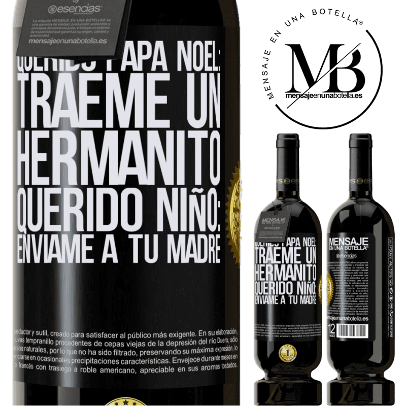 49,95 € Envío gratis | Vino Tinto Edición Premium MBS® Reserva Querido Papá Noel: Tráeme un hermanito. Querido niño: envíame a tu madre Etiqueta Negra. Etiqueta personalizable Reserva 12 Meses Cosecha 2015 Tempranillo