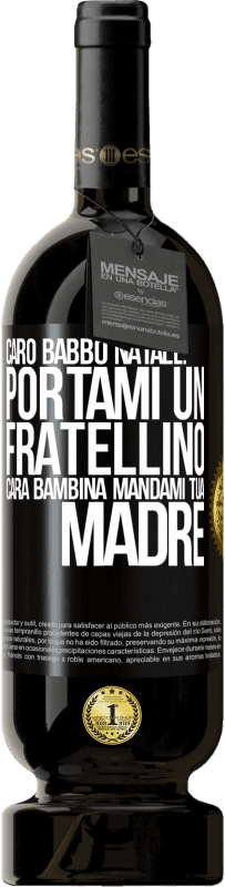 49,95 € | Vino rosso Edizione Premium MBS® Riserva Caro Babbo Natale: portami un fratellino. Cara bambina, mandami tua madre Etichetta Nera. Etichetta personalizzabile Riserva 12 Mesi Raccogliere 2014 Tempranillo