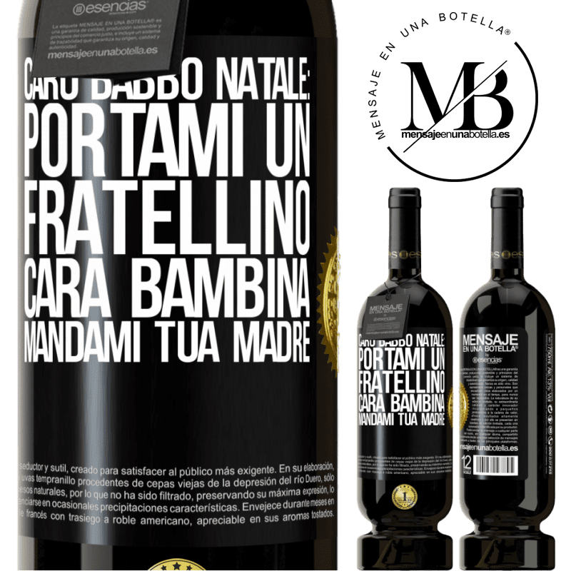 49,95 € Spedizione Gratuita | Vino rosso Edizione Premium MBS® Riserva Caro Babbo Natale: portami un fratellino. Cara bambina, mandami tua madre Etichetta Nera. Etichetta personalizzabile Riserva 12 Mesi Raccogliere 2015 Tempranillo