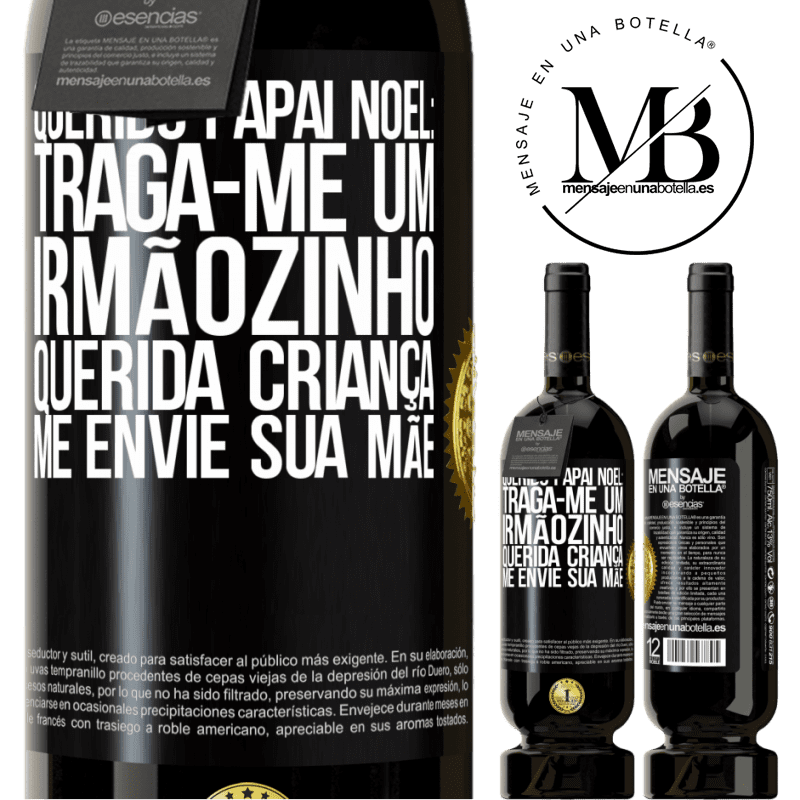 49,95 € Envio grátis | Vinho tinto Edição Premium MBS® Reserva Querido Papai Noel: Traga-me um irmãozinho. Querida criança, me envie sua mãe Etiqueta Preta. Etiqueta personalizável Reserva 12 Meses Colheita 2015 Tempranillo