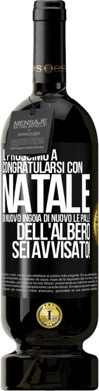 49,95 € Spedizione Gratuita | Vino rosso Edizione Premium MBS® Riserva Il prossimo a congratularsi con Natale di nuovo ingoia di nuovo le palle dell'albero. Sei avvisato! Etichetta Nera. Etichetta personalizzabile Riserva 12 Mesi Raccogliere 2016 Tempranillo