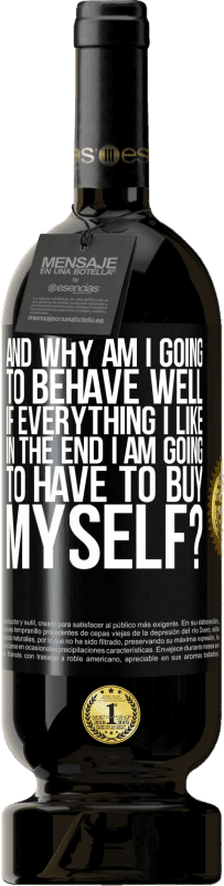 49,95 € Free Shipping | Red Wine Premium Edition MBS® Reserve and why am I going to behave well if everything I like in the end I am going to have to buy myself? Black Label. Customizable label Reserve 12 Months Harvest 2016 Tempranillo