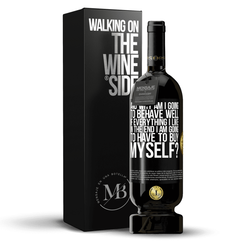 49,95 € Free Shipping | Red Wine Premium Edition MBS® Reserve and why am I going to behave well if everything I like in the end I am going to have to buy myself? Black Label. Customizable label Reserve 12 Months Harvest 2014 Tempranillo