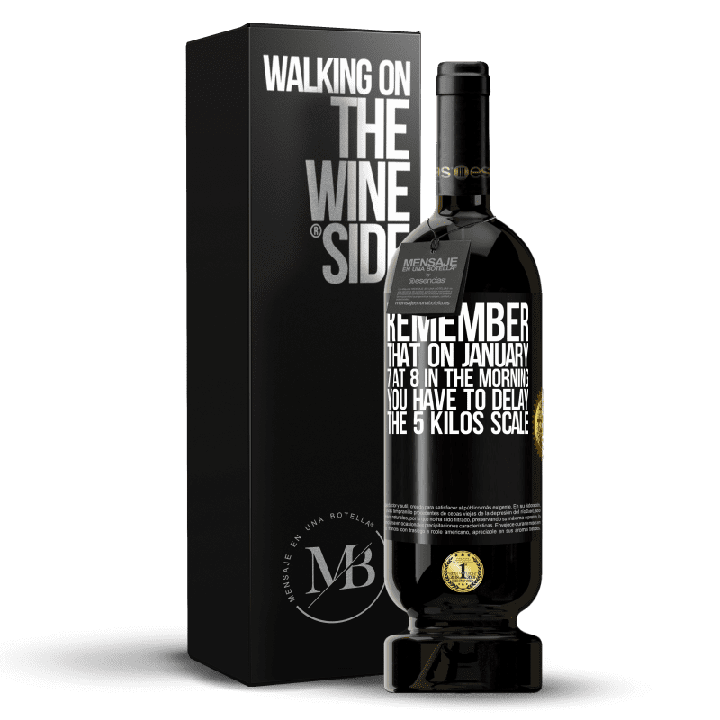 49,95 € Free Shipping | Red Wine Premium Edition MBS® Reserve Remember that on January 7 at 8 in the morning you have to delay the 5 Kilos scale Black Label. Customizable label Reserve 12 Months Harvest 2014 Tempranillo