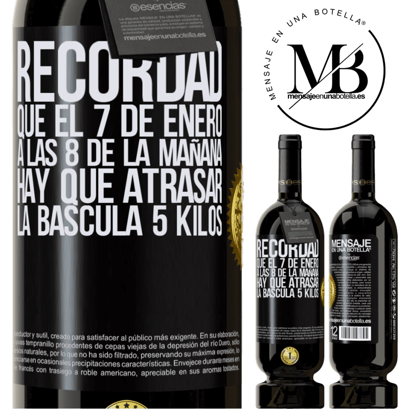 49,95 € Envío gratis | Vino Tinto Edición Premium MBS® Reserva Recordad que el 7 de enero a las 8 de la mañana hay que atrasar la báscula 5 Kilos Etiqueta Negra. Etiqueta personalizable Reserva 12 Meses Cosecha 2014 Tempranillo