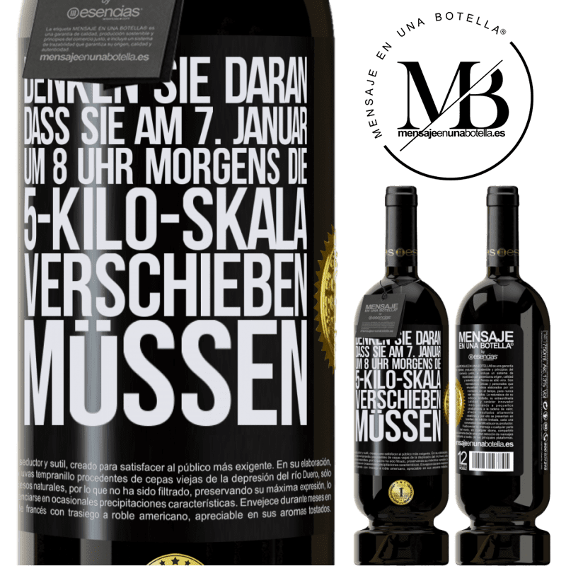 49,95 € Kostenloser Versand | Rotwein Premium Ausgabe MBS® Reserve Denkt daran, am 1. Januar um 8 Uhr morgens muss die Waage 5 Kilo zurückgedreht werden Schwarzes Etikett. Anpassbares Etikett Reserve 12 Monate Ernte 2014 Tempranillo