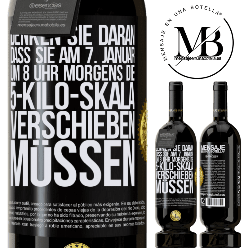 49,95 € Kostenloser Versand | Rotwein Premium Ausgabe MBS® Reserve Denkt daran, am 1. Januar um 8 Uhr morgens muss die Waage 5 Kilo zurückgedreht werden Schwarzes Etikett. Anpassbares Etikett Reserve 12 Monate Ernte 2016 Tempranillo