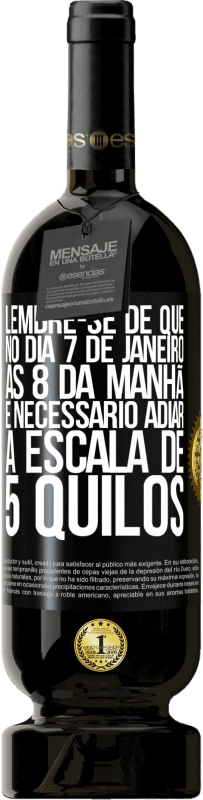 49,95 € | Vinho tinto Edição Premium MBS® Reserva Lembre-se de que, no dia 7 de janeiro, às 8 da manhã, é necessário adiar a escala de 5 quilos Etiqueta Preta. Etiqueta personalizável Reserva 12 Meses Colheita 2016 Tempranillo