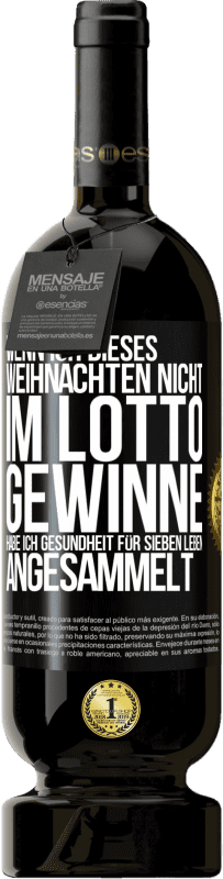 «Wenn ich dieses Weihnachten nicht im Lotto gewinne, habe ich Gesundheit für sieben Leben angesammelt» Premium Ausgabe MBS® Reserve